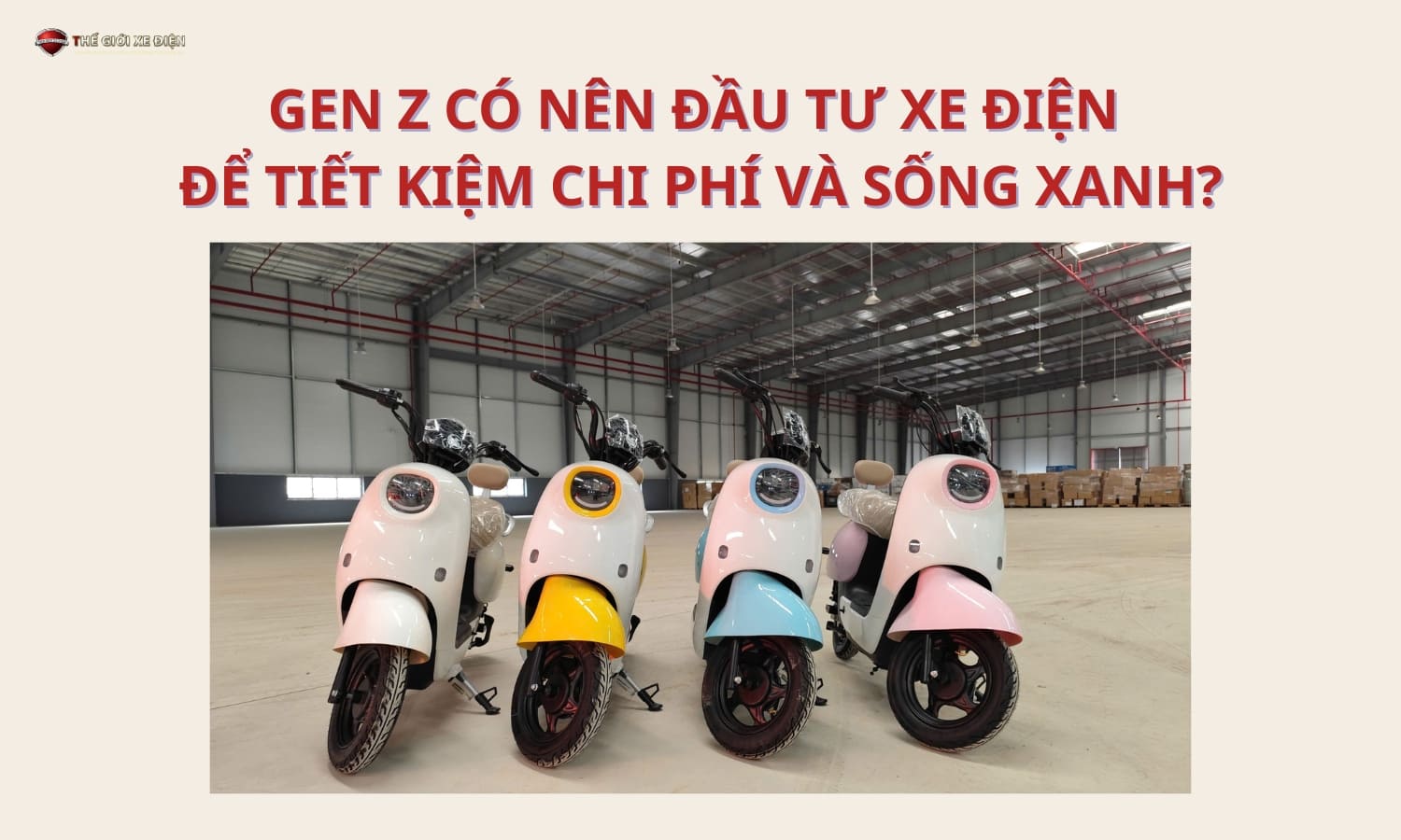 Gen Z có nên đầu tư xe điện để tiết kiệm chi phí và sống xanh