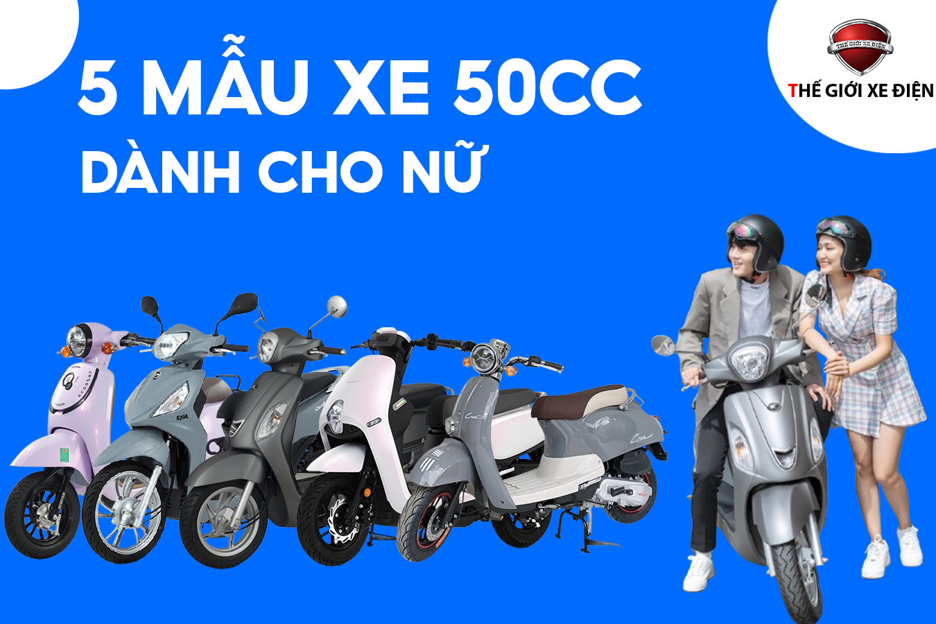 5 MẪU XE GA 50CC ĐẸP VÀ PHÙ HỢP CHO NỮ