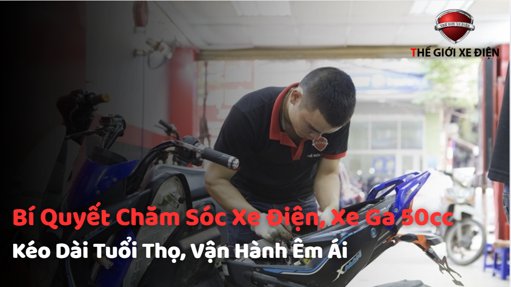  Bí Quyết Chăm Sóc Xe Điện, Xe Ga 50cc: Kéo Dài Tuổi Thọ, Vận Hành Êm Ái