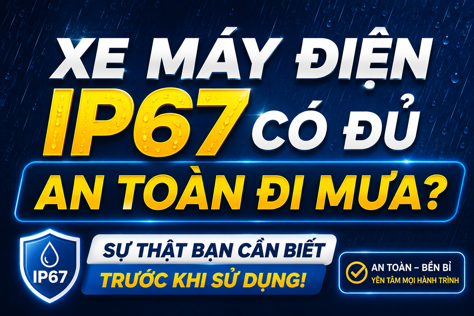 Xe máy điện IP67 có đủ an toàn khi đi mưa không?